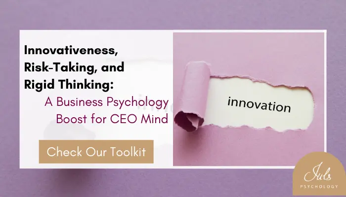 Innovativeness, Risk-Taking, and Rigid Thinking: A Business Psychology Boost for CEOs