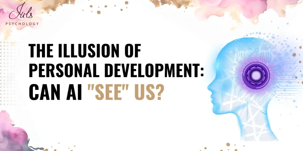 The Illusion of Personal Development: Can AI "see" us?