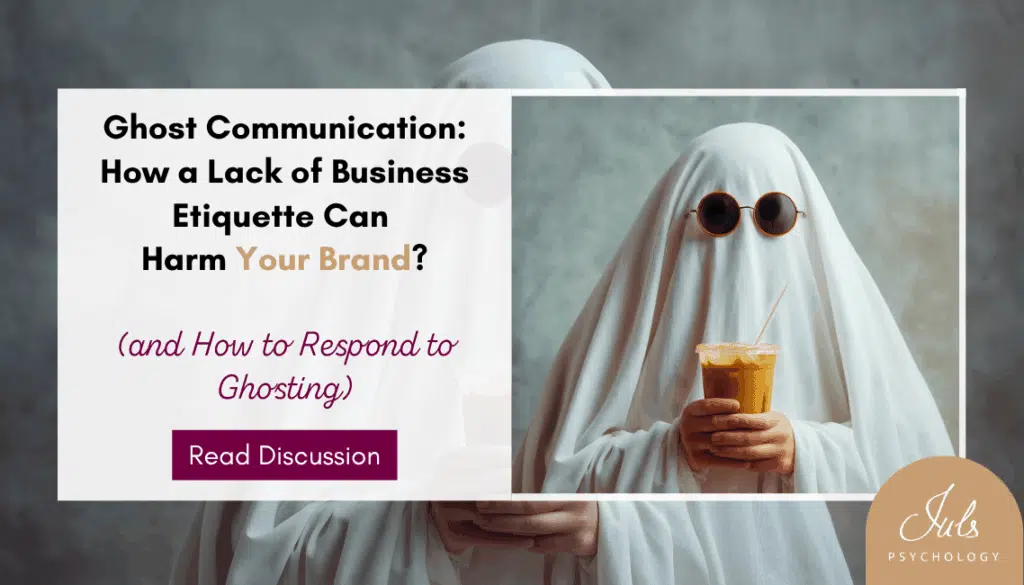 The Ghost Communication: How Lack of Business Etiquette Hurts Your Personal Brand (And How to Respond)