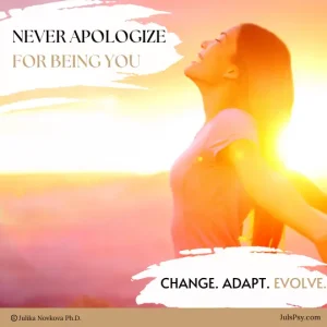 Never apologize for being you