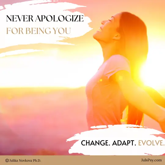 Never apologize for being you