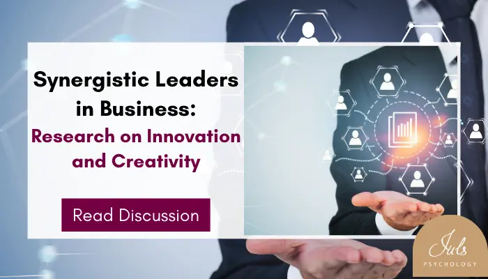 Synergistic Leaders Research on Innovation and Creativity by JulsPsy