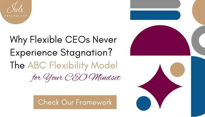 The CEO Flexible Mindset by Juls' Psychology