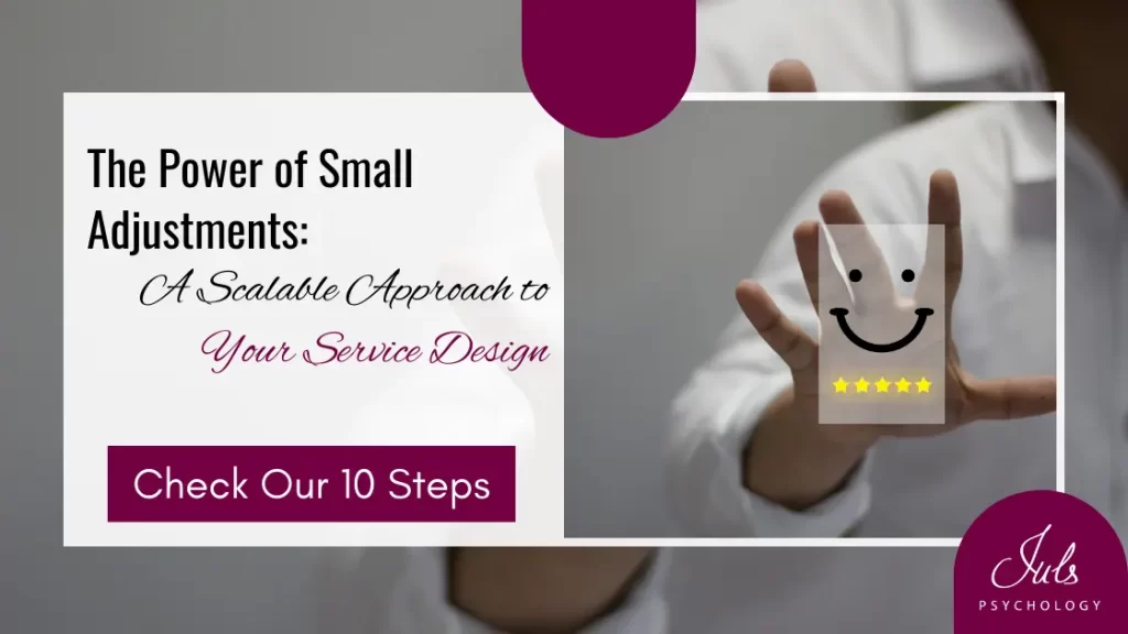 The Power of Small Adjustments in Service Design.