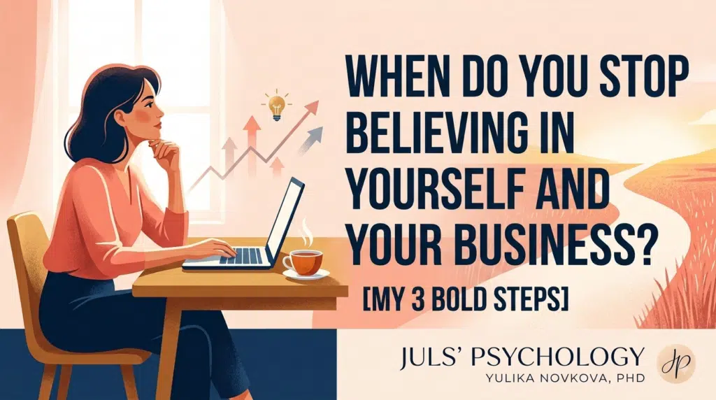When do you stop believing in yourself and your business?